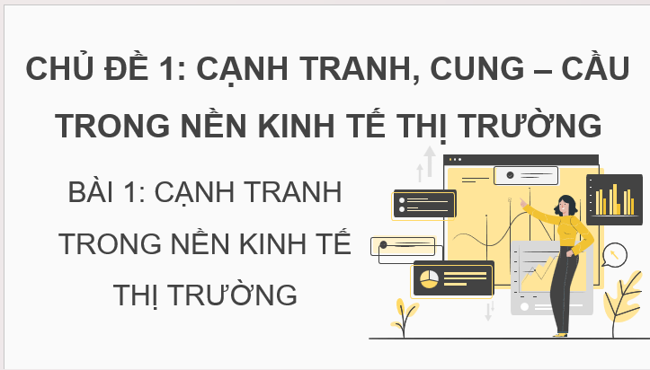 Giáo án điện tử KTPL 11 Bài 1 (Kết nối tri thức): Cạnh tranh trong nền kinh tế thị trường (ảnh 1)