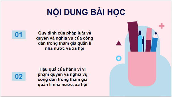 Giáo án điện tử KTPL 11 Bài 13 (Cánh diều): Quyền và nghĩa vụ của công dân trong tham gia quản lí nhà nước và xã hội (ảnh 1)