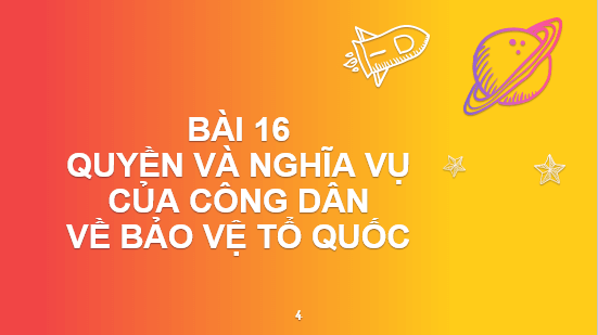 Giáo án điện tử KTPL 11 Bài 16 (Cánh diều): Quyền và nghĩa vụ công dân về bảo vệ Tổ quốc (ảnh 1)