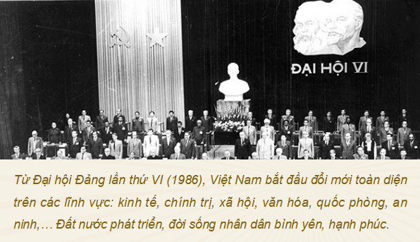 Giáo án điện tử Lịch sử 12 Bài 10 (Cánh diều): Khái quát về công cuộc Đổi mới từ năm 1986 đến nay (ảnh 1)