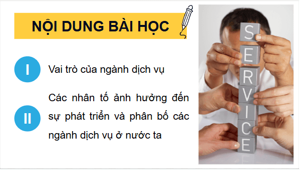 Giáo án điện tử Địa lí 12 Bài 20 (Chân trời sáng tạo): Vai trò và các nhân tố ảnh hưởng đến sự phát triển ngành dịch vụ (ảnh 1)