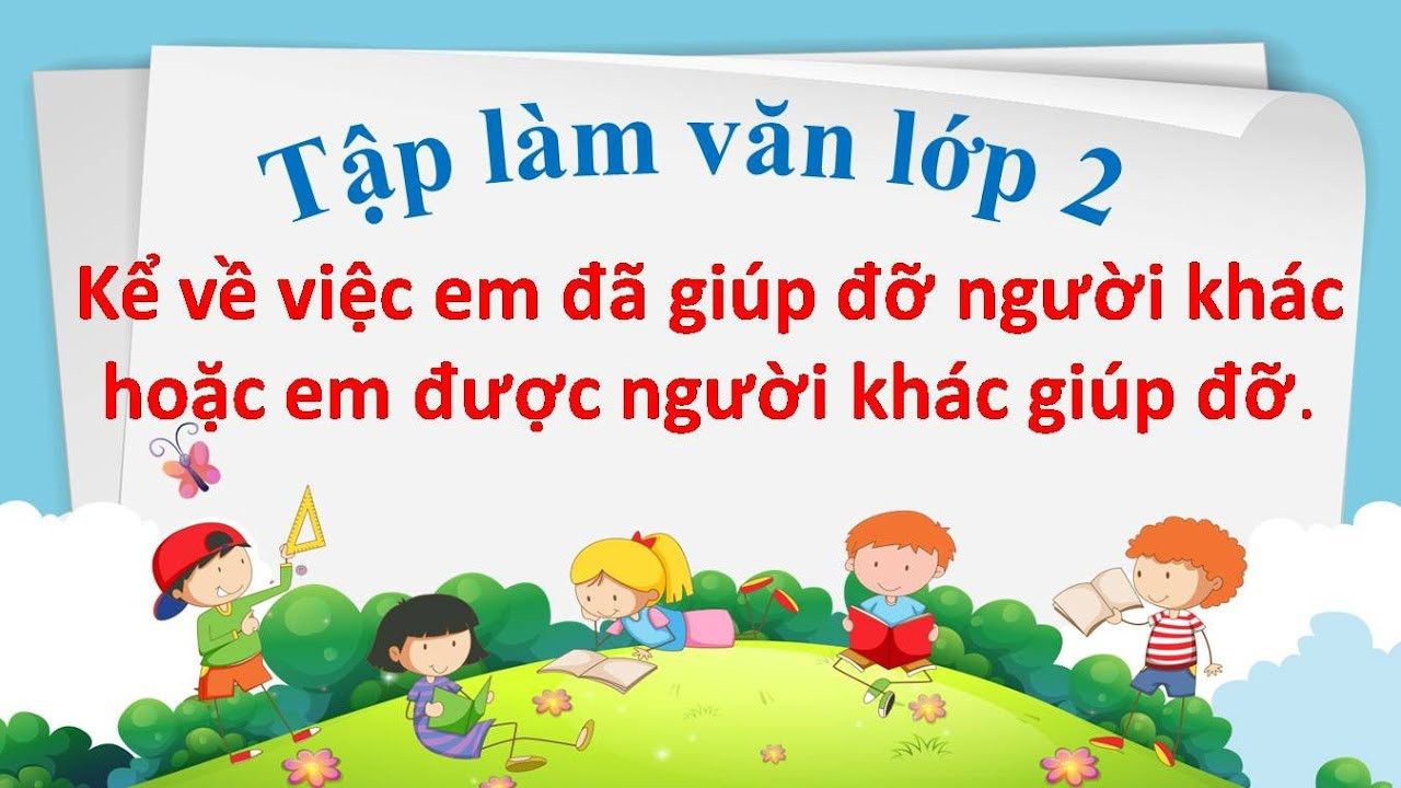 TOP 10 mẫu Kể về sự giúp đỡ của em hoặc người khác (2025) SIÊU HAY (ảnh 1)