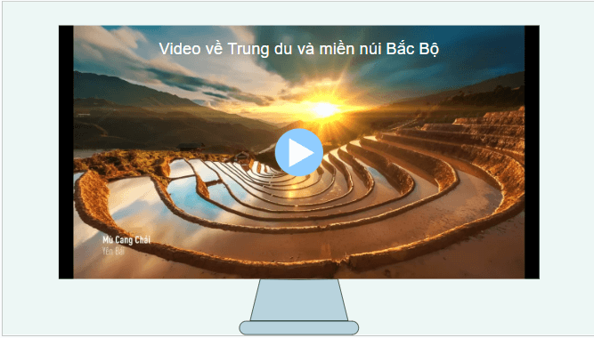 Giáo án điện tử Địa lí 12 Bài 24 (Chân trời sáng tạo): Khai thác thế mạnh ở Trung du và miền núi Bắc Bộ (ảnh 1)