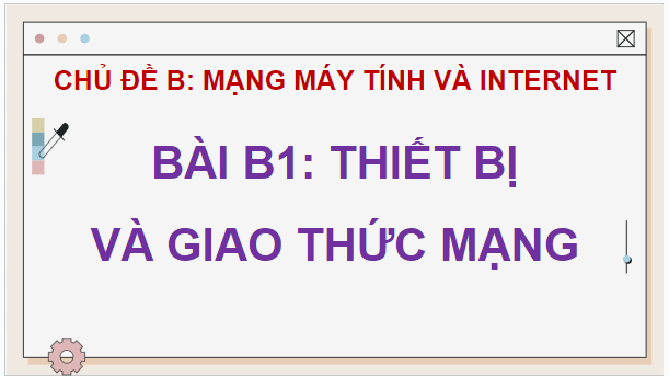 Gi&aacute;o &aacute;n điện tử Tin học 12 (Ch&acirc;n trời s&aacute;ng tạo): B1: Thiết bị v&agrave; giao thức mạng (ảnh 1)