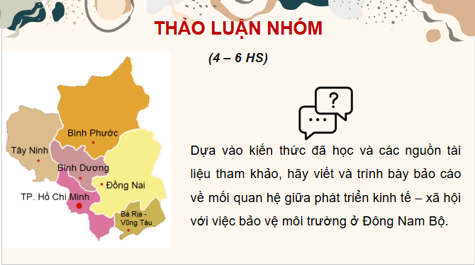 Giáo án điện tử Địa lí 12 Bài 33 (Chân trời sáng tạo): Thực hành: Tìm hiểu mối quan hệ giữa phát triển kinh tế - xã hội với bảo vệ môi trường ở Đông Nam Bộ (ảnh 1)
