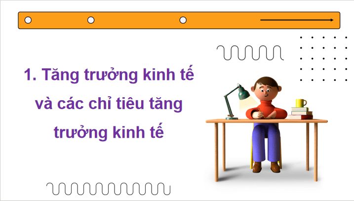Giáo án điện tử KTPL 12 (Chân trời sáng tạo): Bài 1: Tăng trưởng và phát triển kinh tế (ảnh 1)