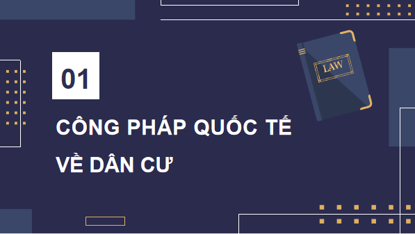 Giáo án điện tử KTPL 12 (Cánh diều): Bài 16: Công pháp quốc tế về dân cư, lãnh thổ và biên giới quốc gia, Luật Biển quốc tế (ảnh 1)