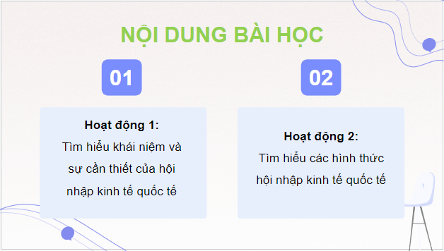 Giáo án điện tử KTPL 12 (Chân trời sáng tạo): Bài 2: Hội nhập kinh tế quốc tế (ảnh 1)