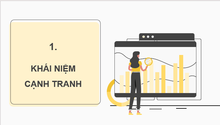 Giáo án điện tử KTPL 11 Bài 1 (Kết nối tri thức): Cạnh tranh trong nền kinh tế thị trường (ảnh 1)