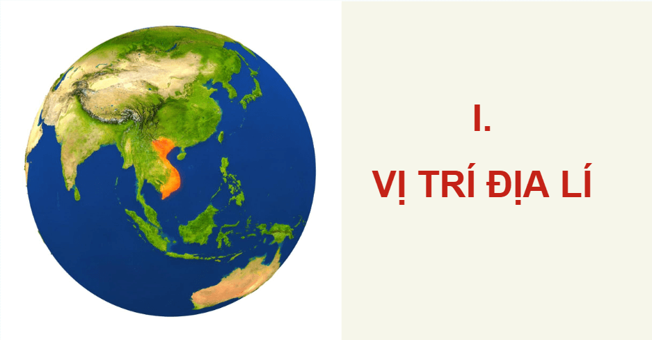 Giáo án điện tử Địa lí 12 Bài 1 (Chân trời sáng tạo): Vị trí địa lí và phạm vi lãnh thổ (ảnh 1)
