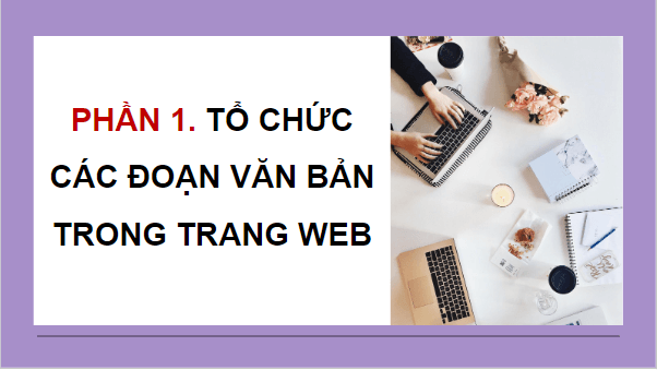 Giáo án điện tử Tin học 12 (Cánh diều): Bài 2: Định dạng văn bản và tạo siêu liên kết (ảnh 1)