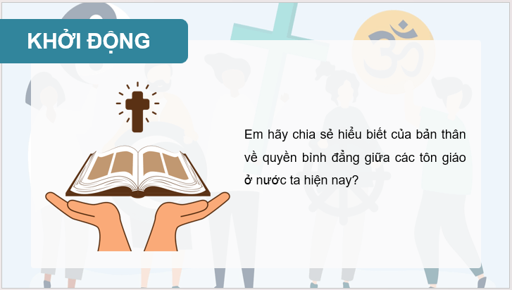 Giáo án điện tử KTPL 11 Bài 12 (Kết nối tri thức): Quyền bình đẳng giữa các tôn giáo (ảnh 1)