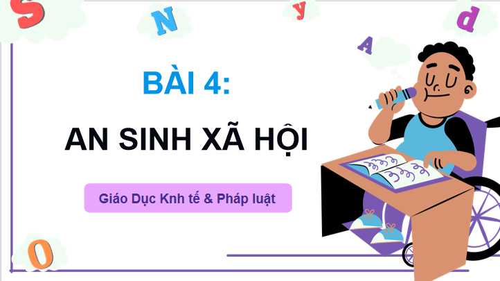 Giáo án điện tử KTPL 12 (Chân trời sáng tạo): Bài 4: An sinh xã hội (ảnh 1)