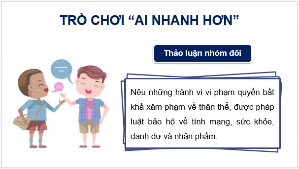 Giáo án điện tử KTPL 11 Bài 17 (Cánh diều): Quyền bất khả xâm phạm về thân thể, được pháp luật bảo hộ về tính mạng, sức khỏe, danh dự và nhân phẩm (ảnh 1)