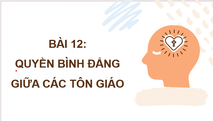 Giáo án điện tử KTPL 11 Bài 12 (Kết nối tri thức): Quyền bình đẳng giữa các tôn giáo (ảnh 1)