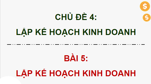 Giáo án điện tử KTPL 12 (Chân trời sáng tạo): Bài 5: Lập kế hoạch kinh doanh (ảnh 1)