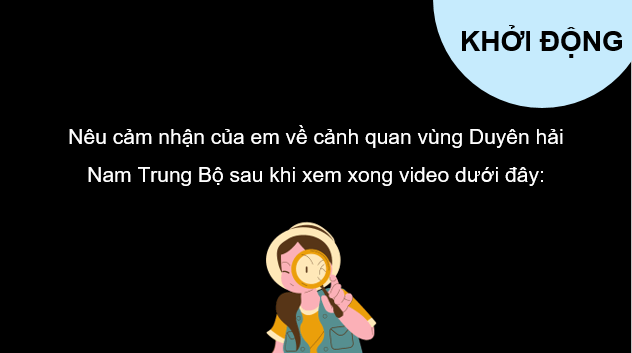 Giáo án điện tử Địa lí 12 Bài 28 (Chân trời sáng tạo): Phát triển kinh tế biển ở Duyên hải Nam Trung Bộ (ảnh 1)