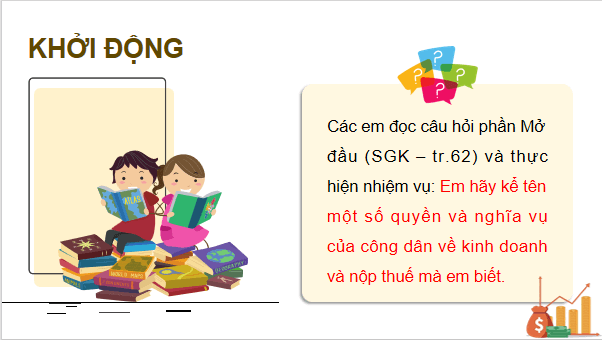 Giáo án điện tử KTPL 12 (Chân trời sáng tạo): Bài 8: Quyền và nghĩa vụ của công dân về kinh doanh và nộp thuế (ảnh 1)