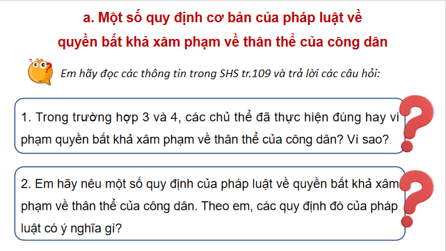 Giáo án điện tử KTPL 11 Bài 17 (Kết nối tri thức): Quyền bất khả xâm phạm về thân thể và quyền được pháp luật bảo hộ về tính mạng, sức khỏe, danh dự, nhân phẩm của công dân (ảnh 1)