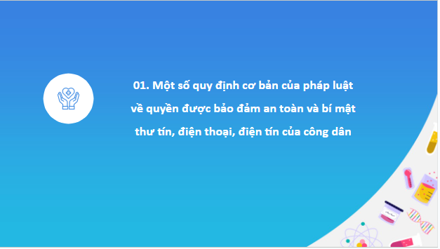 Giáo án điện tử KTPL 11 Bài 19 (Kết nối tri thức): Quyền được đảm bảo an toàn và bí mật thư tín, điện thoại, điện tín của công dân (ảnh 1)