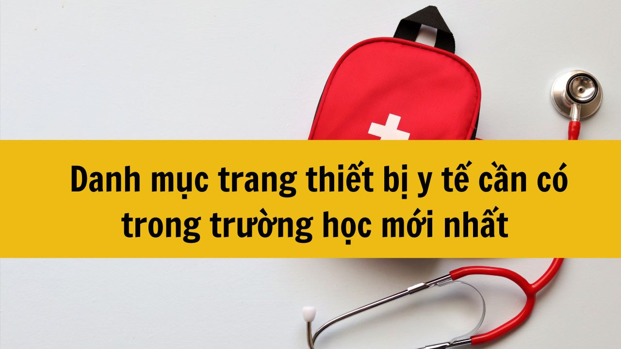Danh mục trang thiết bị y tế cần c&oacute; trong trường học mới nhất 