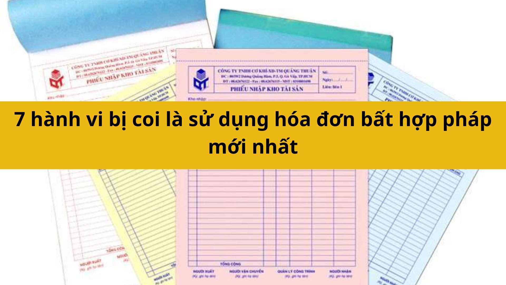 7 h&agrave;nh vi bị coi l&agrave; sử dụng h&oacute;a đơn bất hợp ph&aacute;p mới nhất 2025