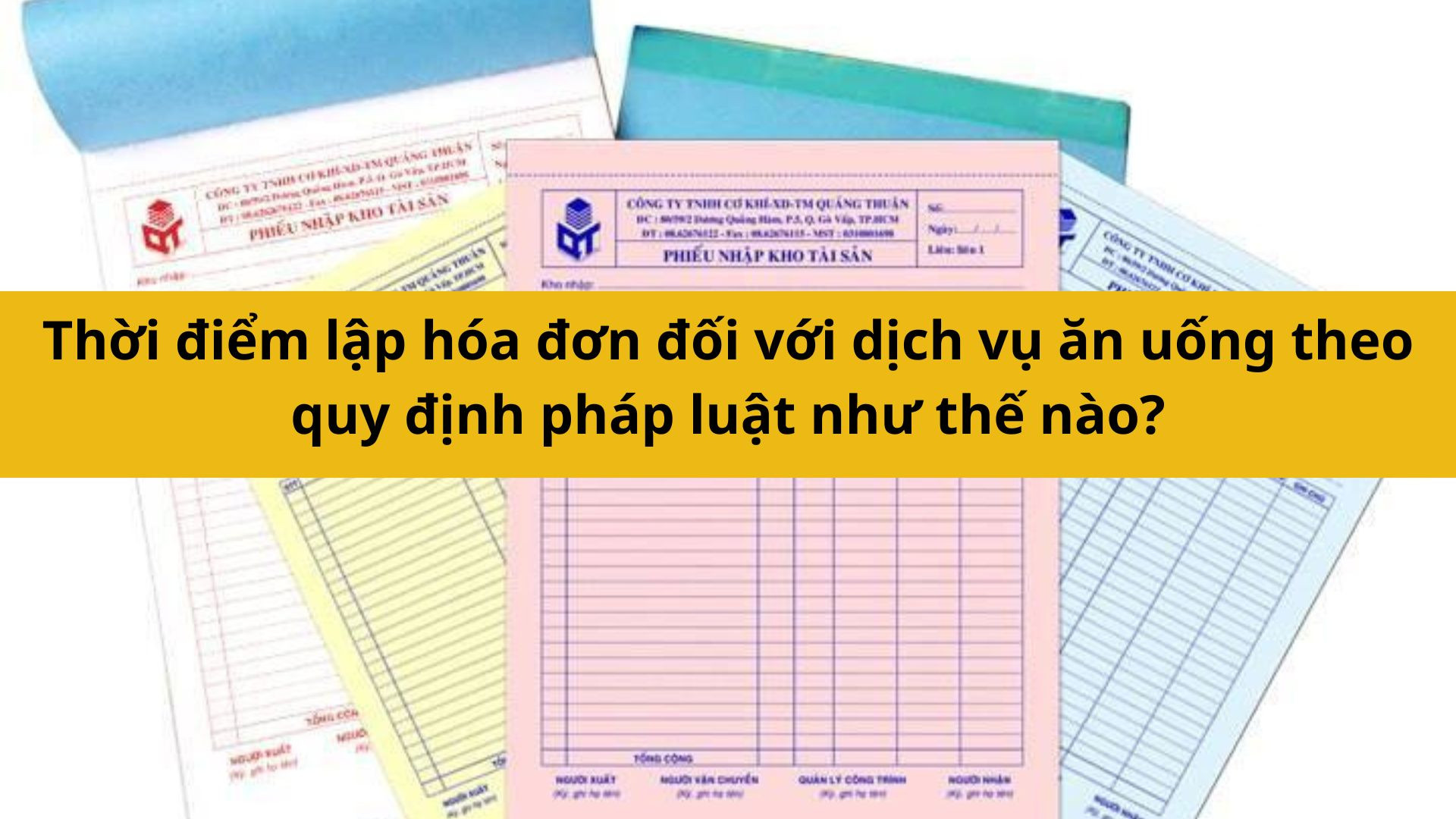 Thời điểm lập h&oacute;a đơn đối với dịch vụ ăn uống theo quy định ph&aacute;p luật như thế n&agrave;o?
