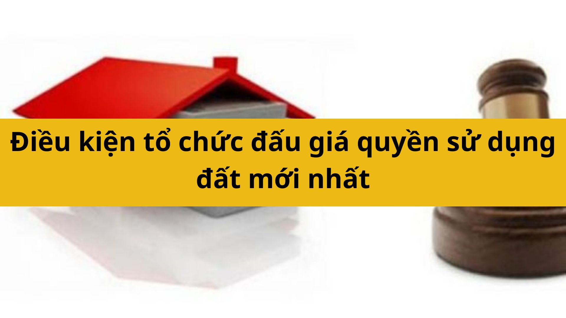 Điều kiện tổ chức đấu gi&aacute; quyền sử dụng đất mới nhất 2025