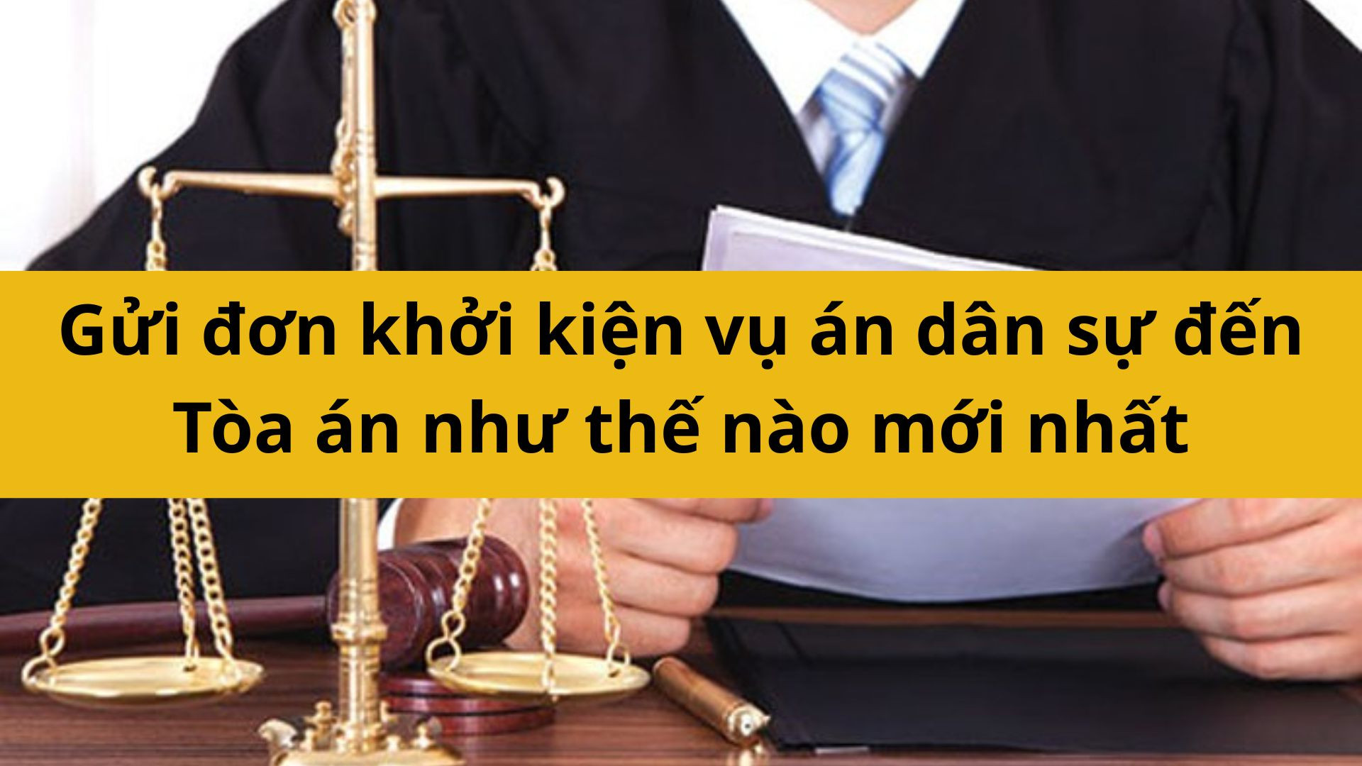Gửi đơn khởi kiện vụ &aacute;n d&acirc;n sự đến T&ograve;a &aacute;n như thế n&agrave;o mới nhất 2025?