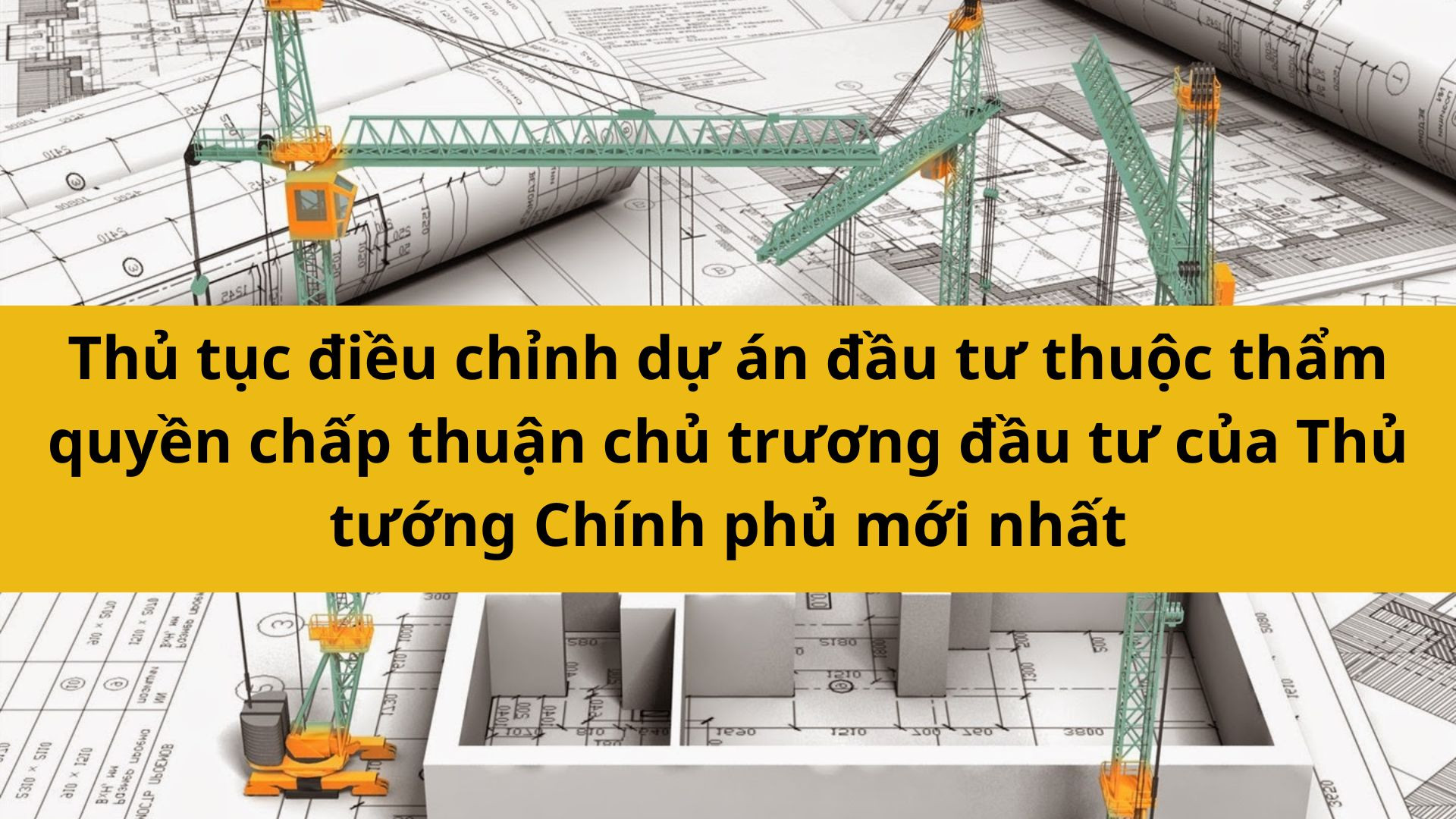 Thủ tục điều chỉnh dự &aacute;n đầu tư thuộc thẩm quyền chấp thuận chủ trương đầu tư của Thủ tương Ch&iacute;nh phủ mới nhất 2025