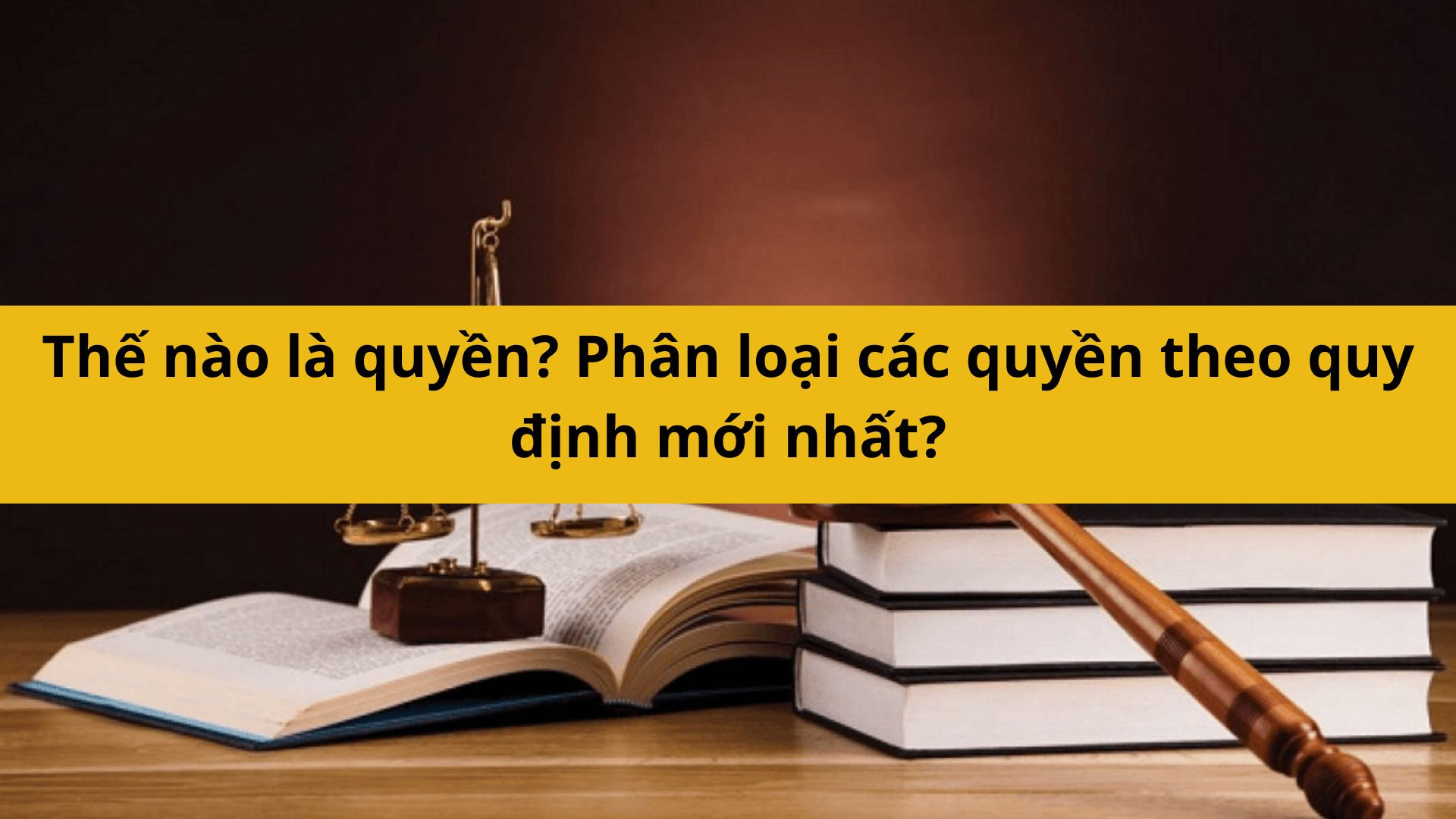 Thế n&agrave;o l&agrave; quyền? Ph&acirc;n loại c&aacute;c quyền theo quy định mới nhất 2025?