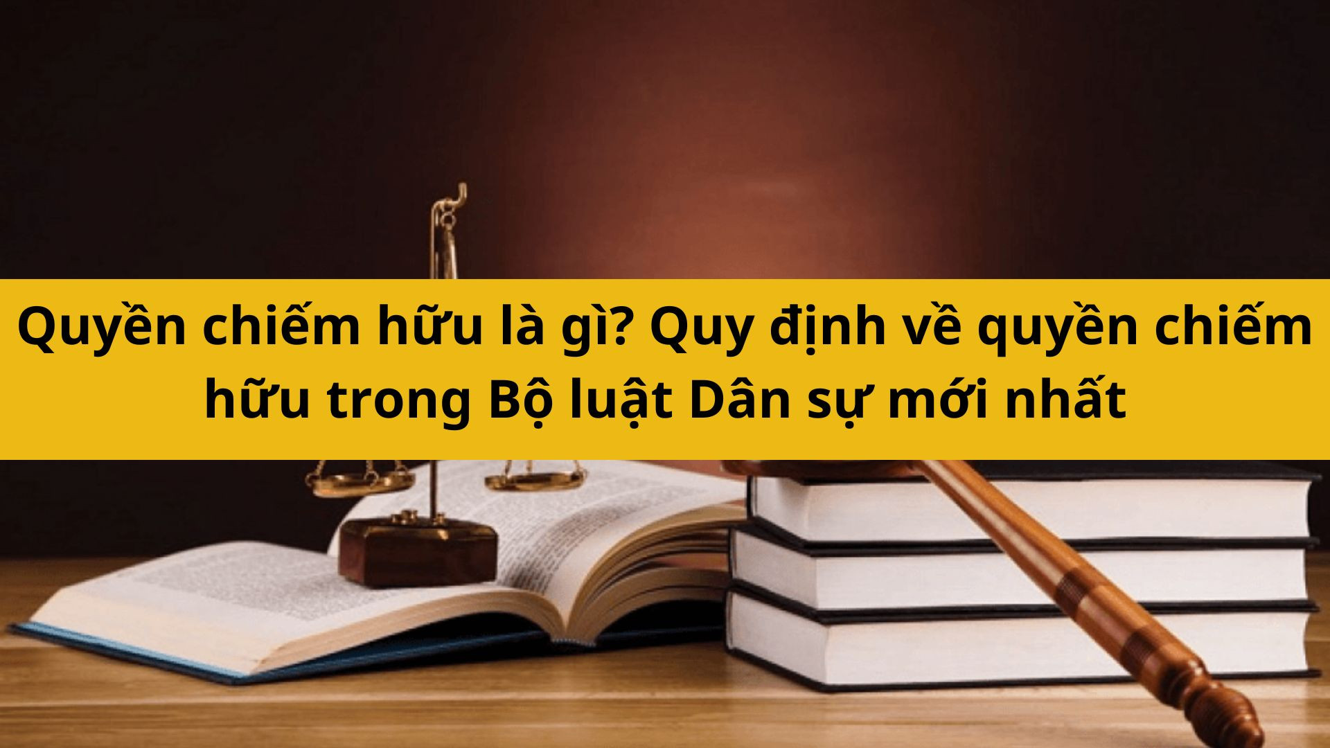 Quyền chiếm hữu l&agrave; g&igrave;? Quy định về quyền chiếm hữu trong Bộ luật D&acirc;n sự mới nhất 2025