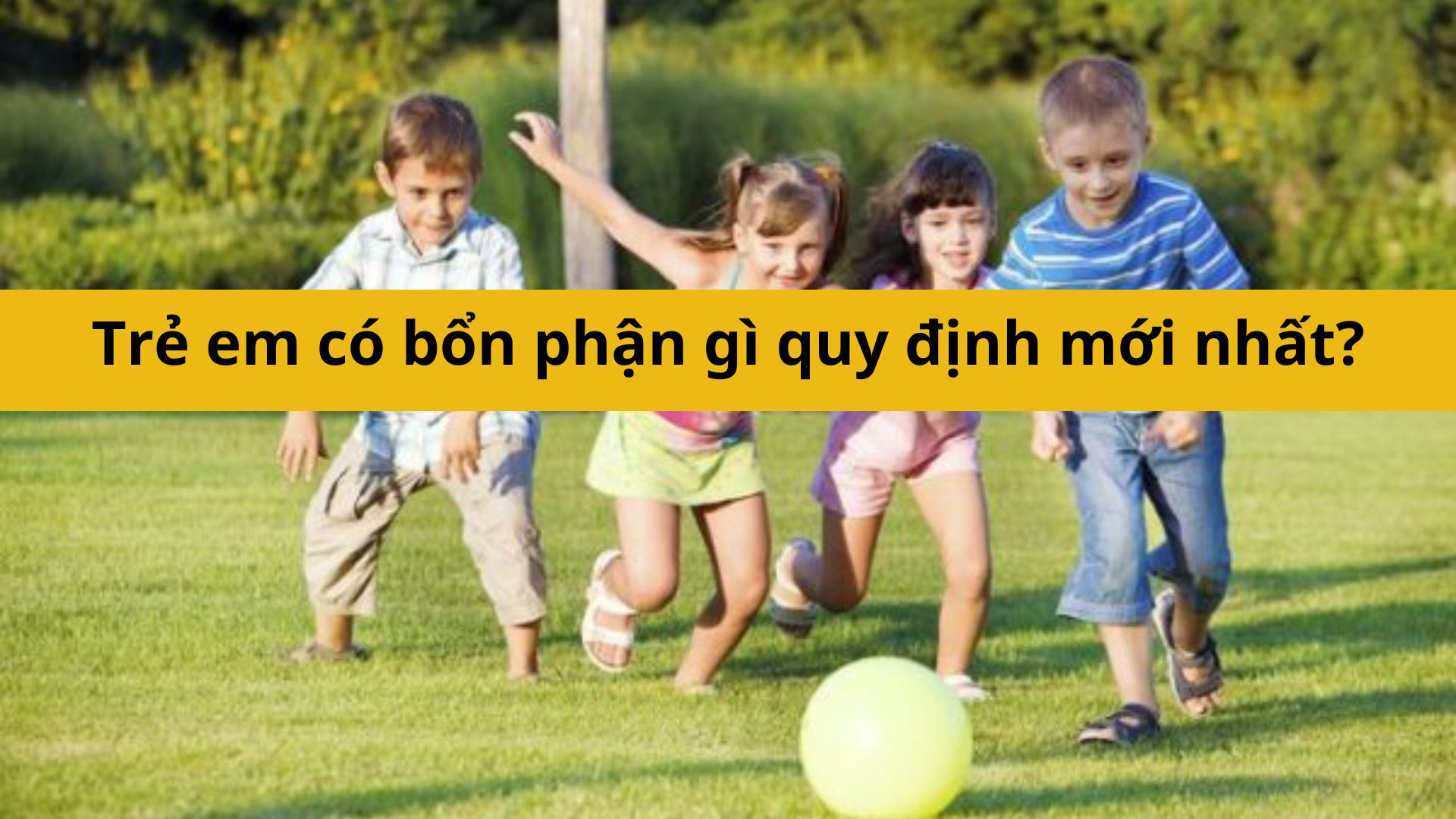 Trẻ em c&oacute; bổn phận g&igrave; quy định mới nhất 2025?