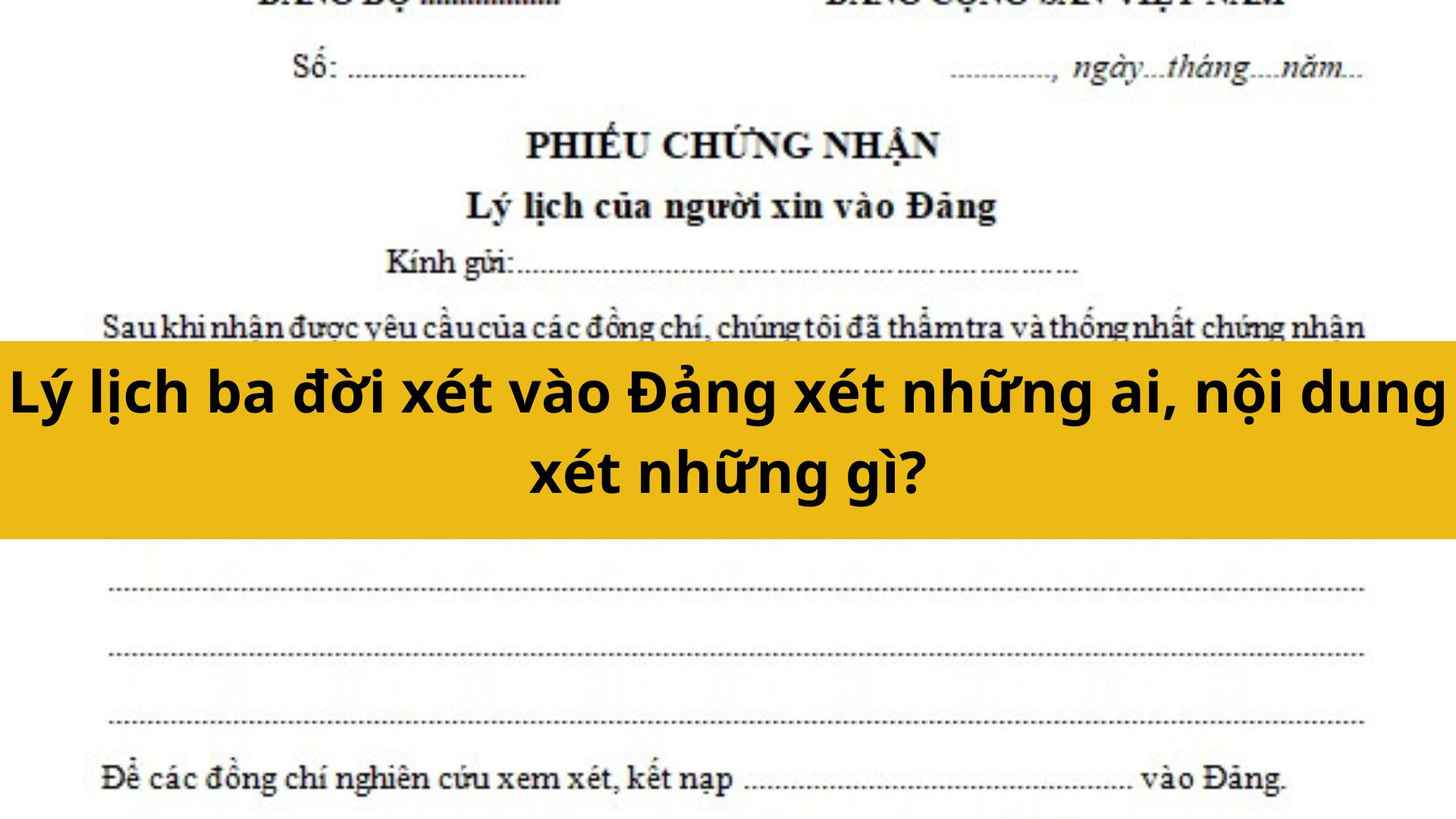 L&yacute; lịch ba đời x&eacute;t v&agrave;o Đảng x&eacute;t những ai, nội dung x&eacute;t những g&igrave;?