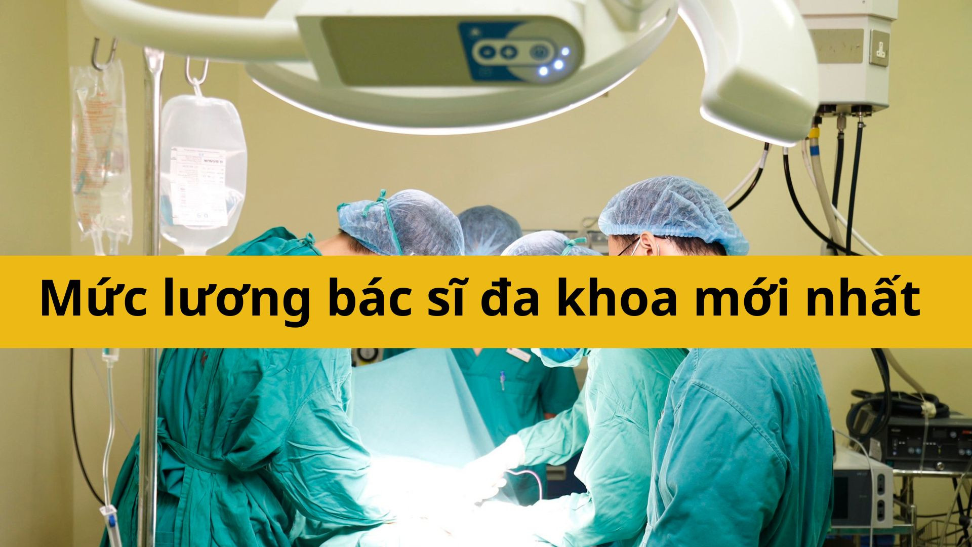 Mức lương b&aacute;c sĩ đa khoa mới nhất 2025