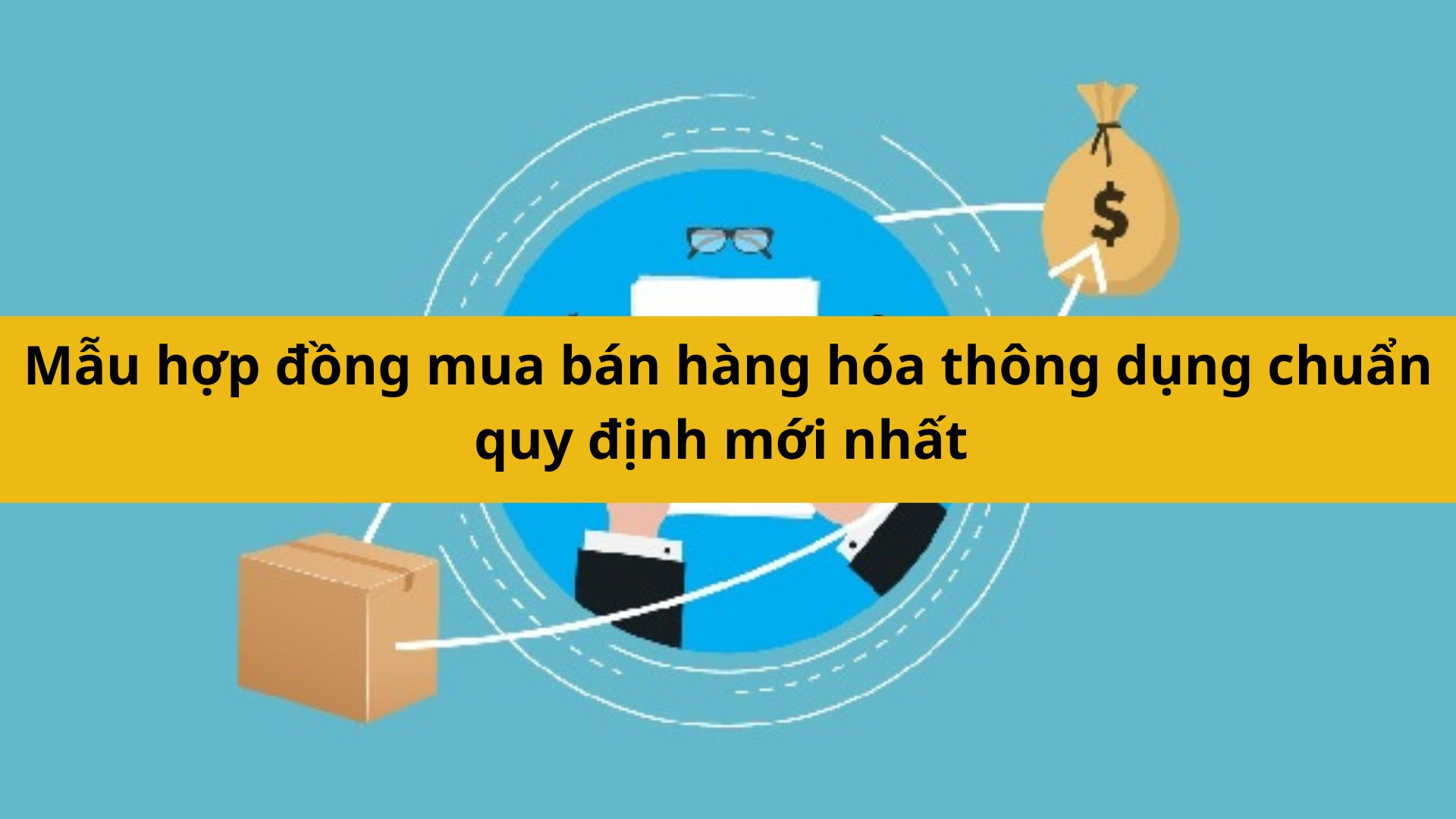 Mẫu hợp đồng mua b&aacute;n h&agrave;ng h&oacute;a th&ocirc;ng dụng chuẩn quy định mới nhất