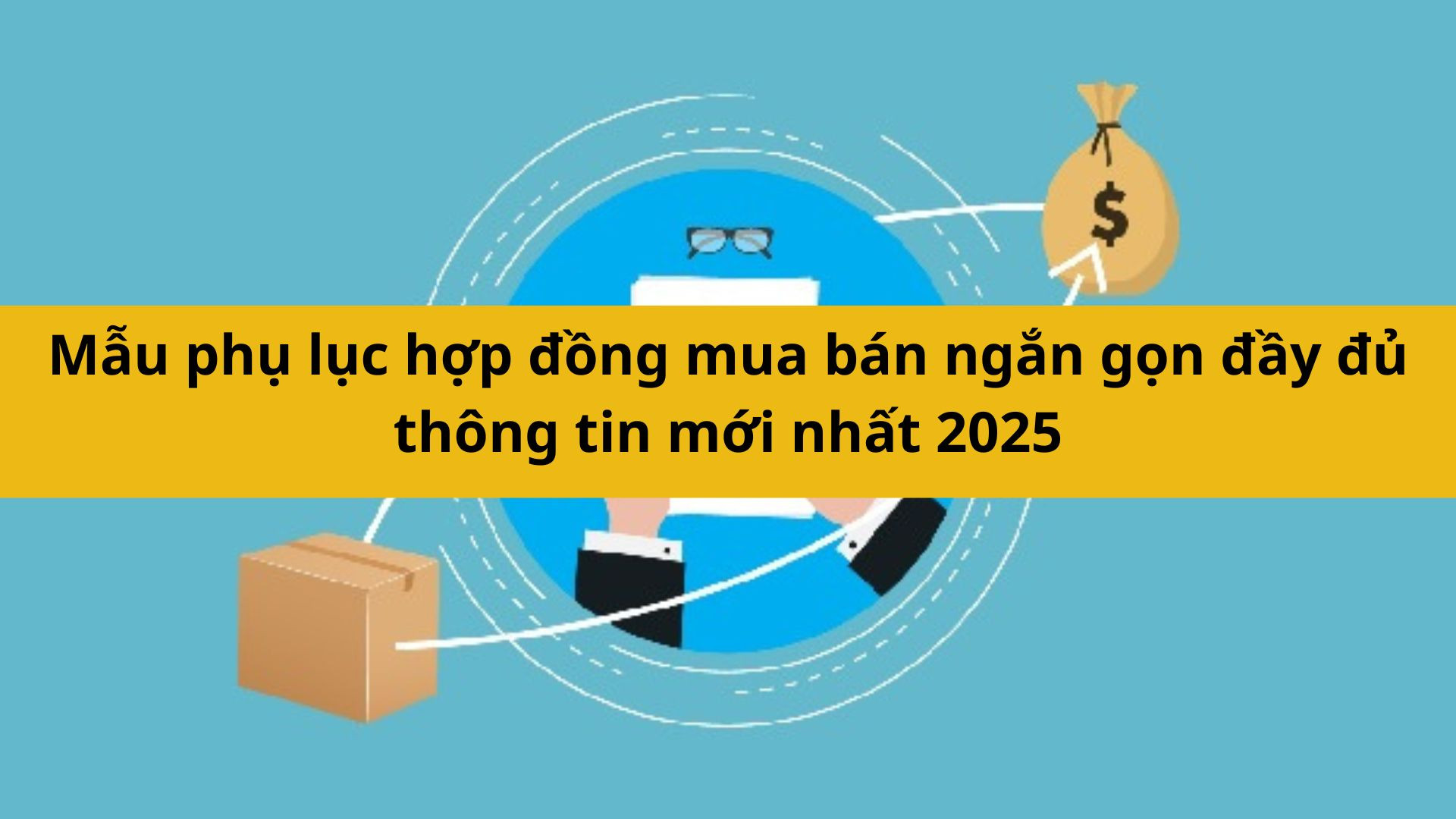 Mẫu phụ lục hợp đồng mua b&aacute;n ngắn gọn đầy đủ th&ocirc;ng tin mới nhất 2025