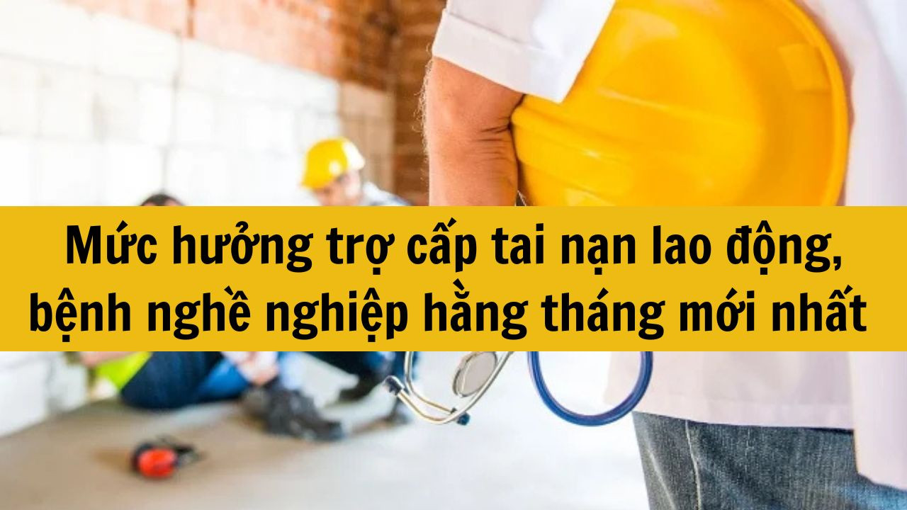 Mức hưởng trợ cấp tai nạn lao động, bệnh nghề nghiệp hằng th&aacute;ng mới nhất 2025 l&agrave; bao nhi&ecirc;u?