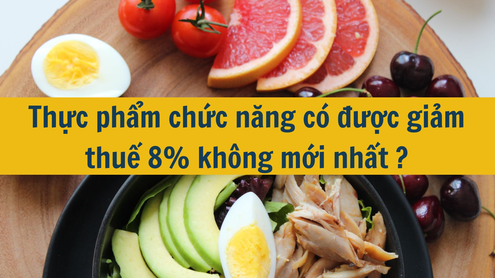 Thực phẩm chức năng c&oacute; được giảm thuế 8% kh&ocirc;ng mới nhất 2025?
