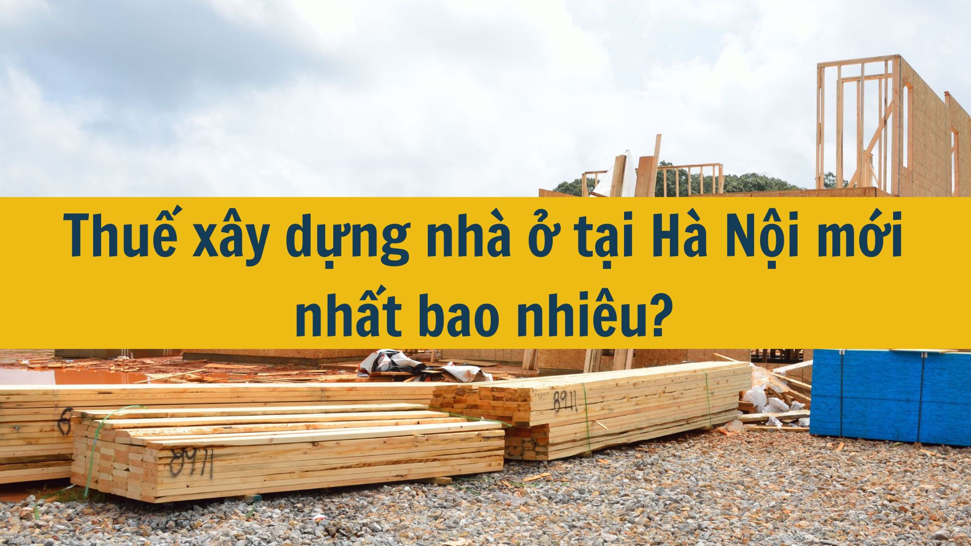 Thuế x&acirc;y dựng nh&agrave; ở tại H&agrave; Nội mới nhất 2025 bao nhi&ecirc;u?