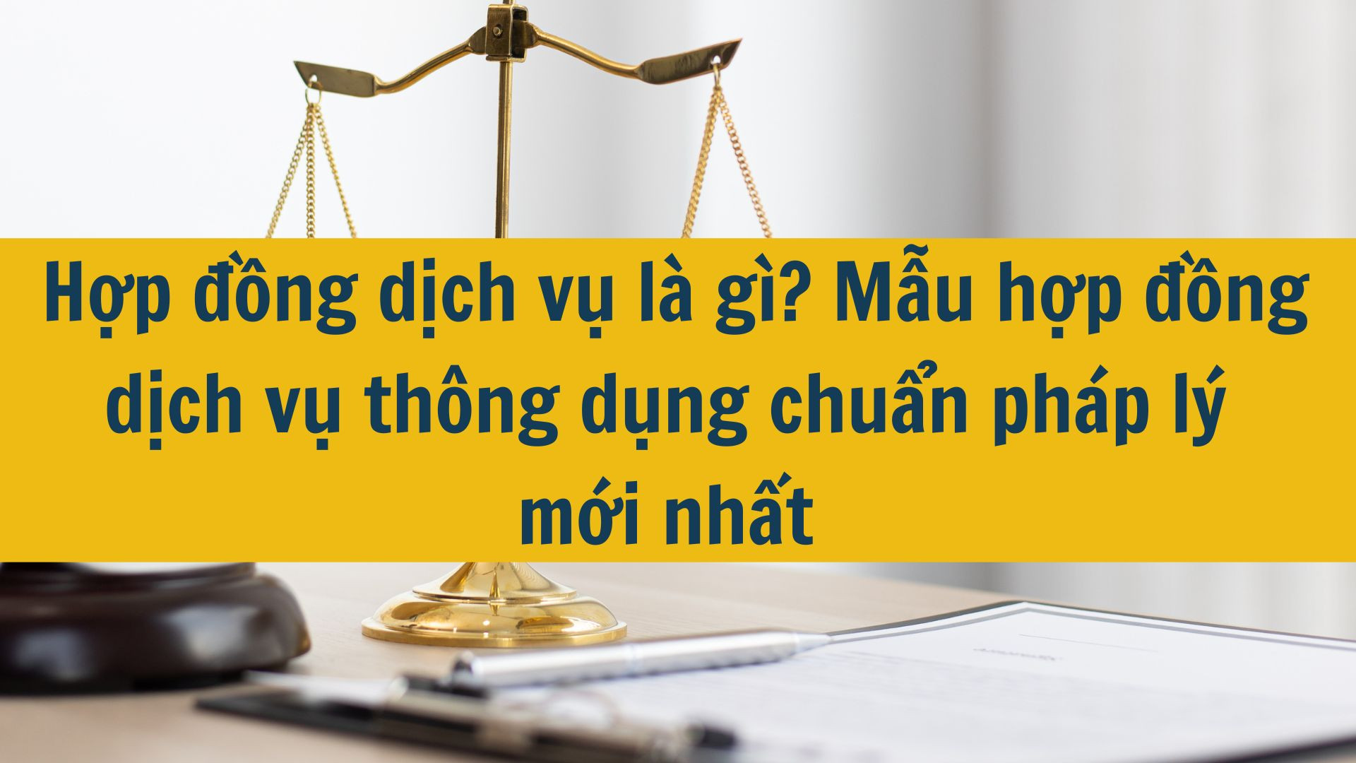 Hợp đồng dịch vụ l&agrave; g&igrave;? Mẫu hợp đồng dịch vụ th&ocirc;ng dụng chuẩn ph&aacute;p l&yacute; mới nhất 2025