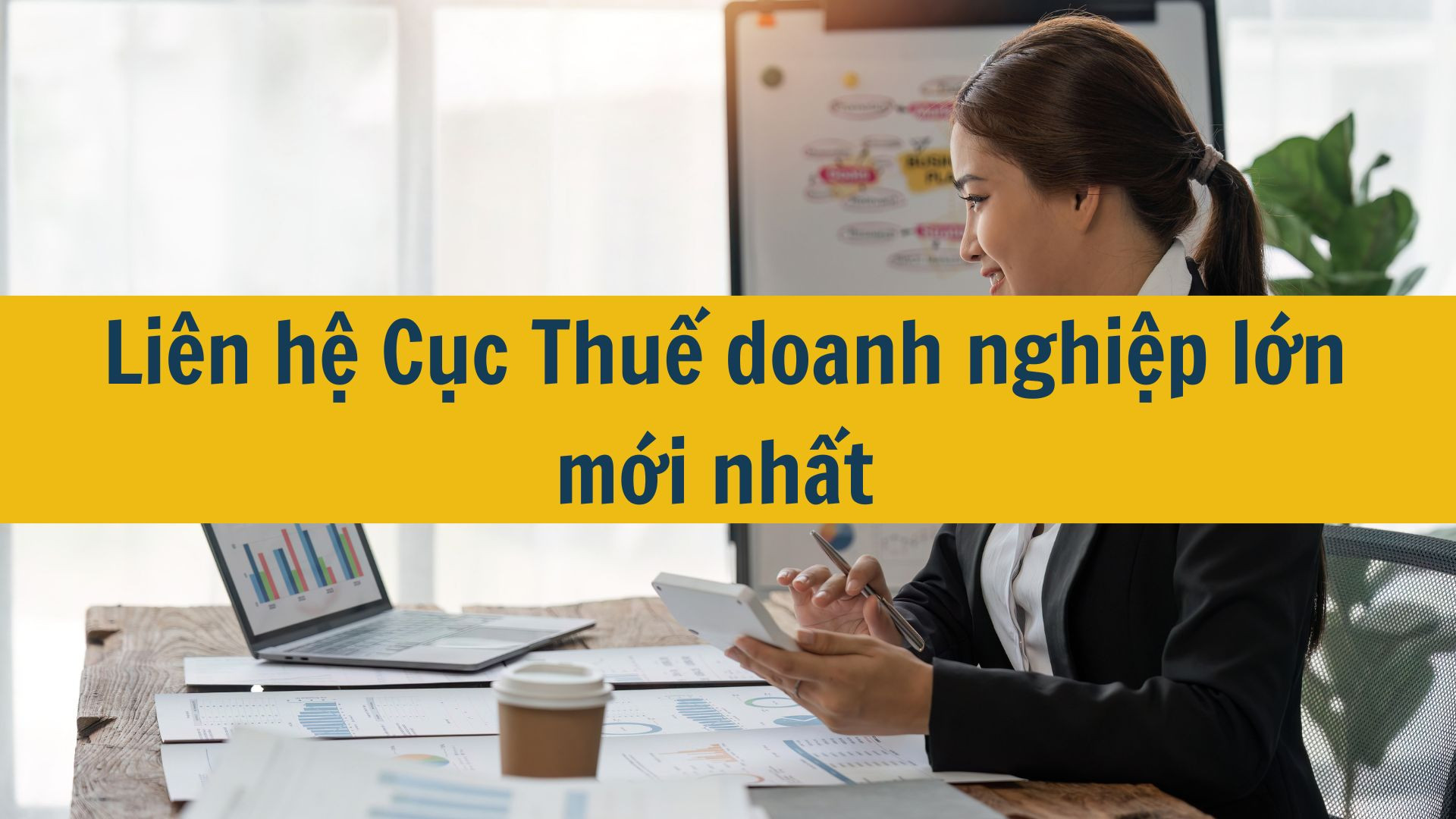 Li&ecirc;n hệ Cục Thuế doanh nghiệp lớn mới nhất 2025