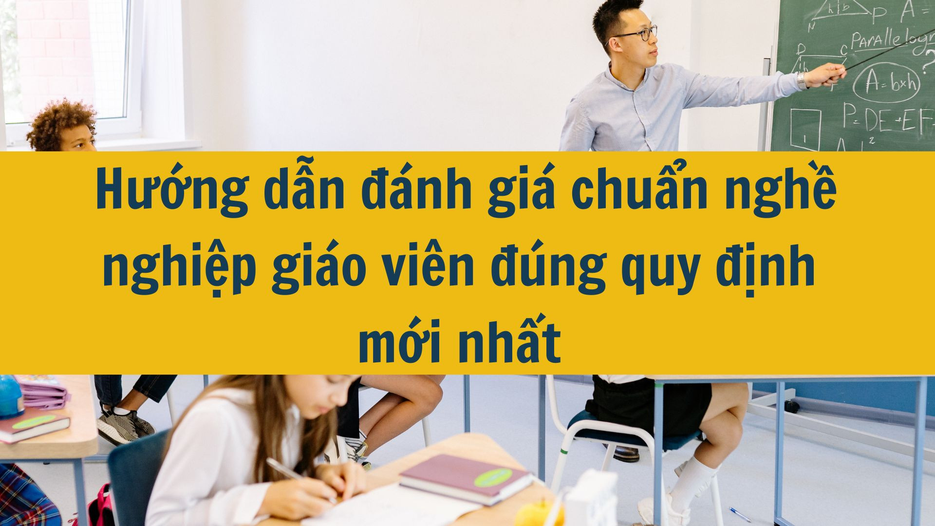 Hướng dẫn đ&aacute;nh gi&aacute; chuẩn nghề nghiệp gi&aacute;o vi&ecirc;n đ&uacute;ng quy định mới nhất 2025