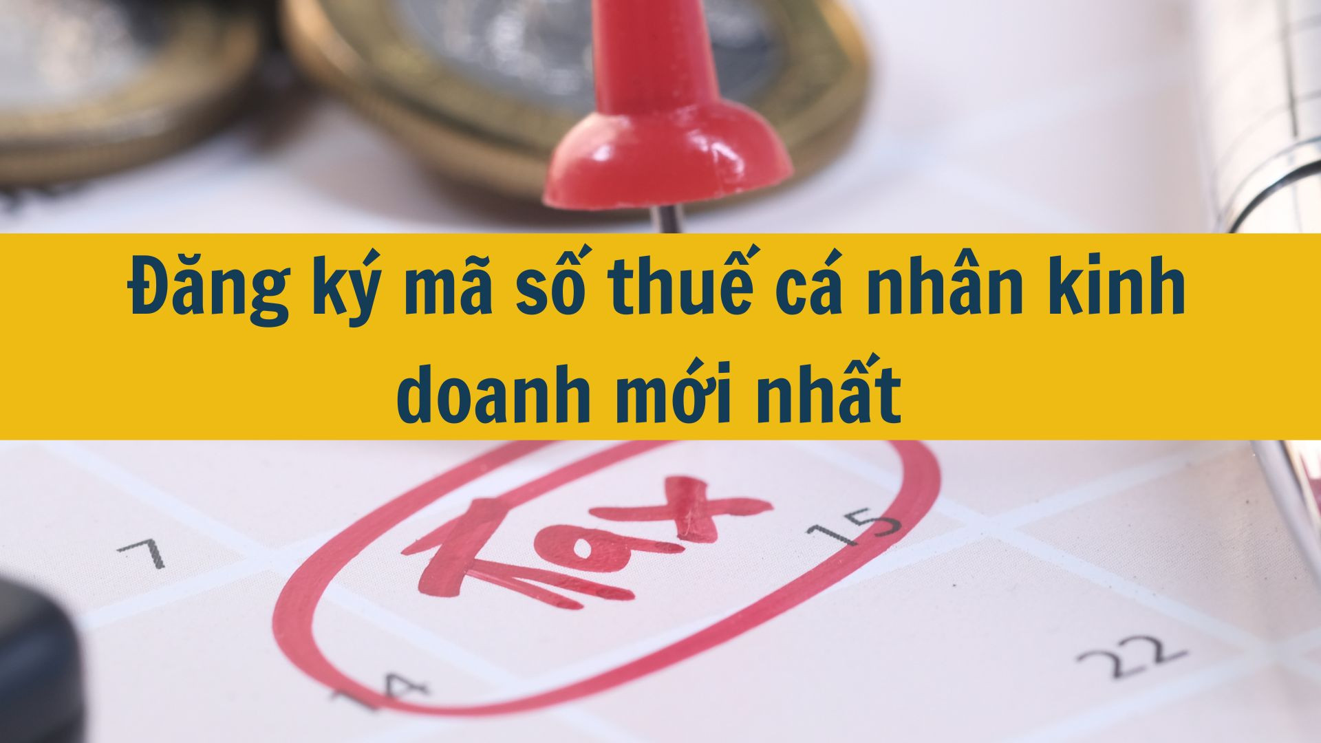 Đăng k&yacute; m&atilde; số thuế c&aacute; nh&acirc;n kinh doanh mới nhất 2025