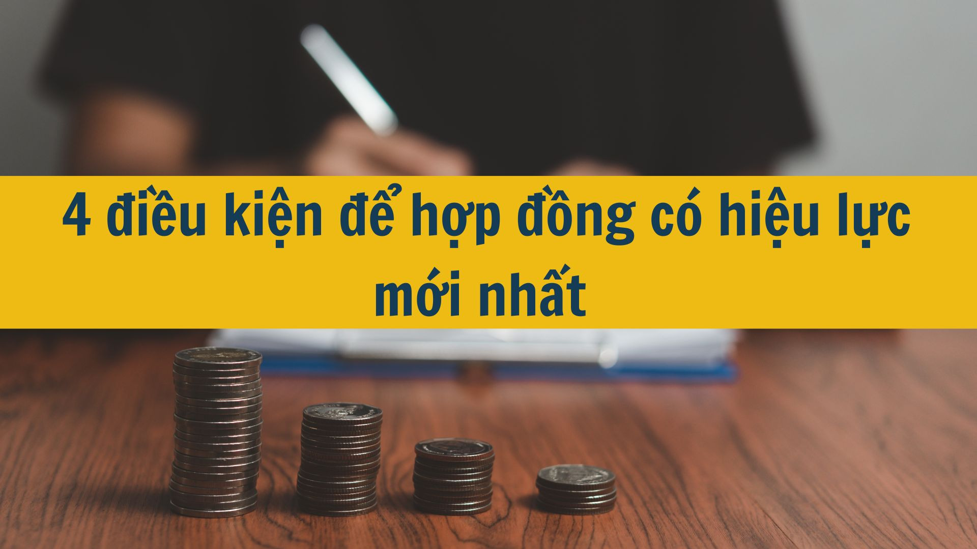 4 điều kiện để hợp đồng c&oacute; hiệu lực mới nhất 2025