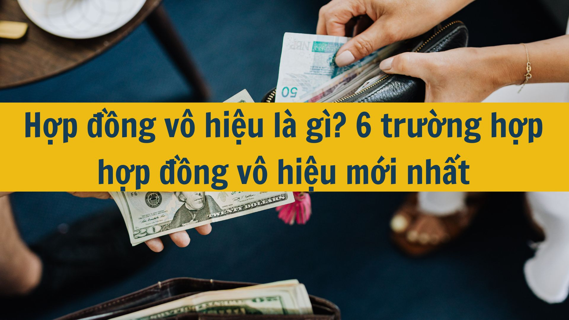 Hợp đồng v&ocirc; hiệu l&agrave; g&igrave;? 6 trường hợp hợp đồng v&ocirc; hiệu mới nhất 2025