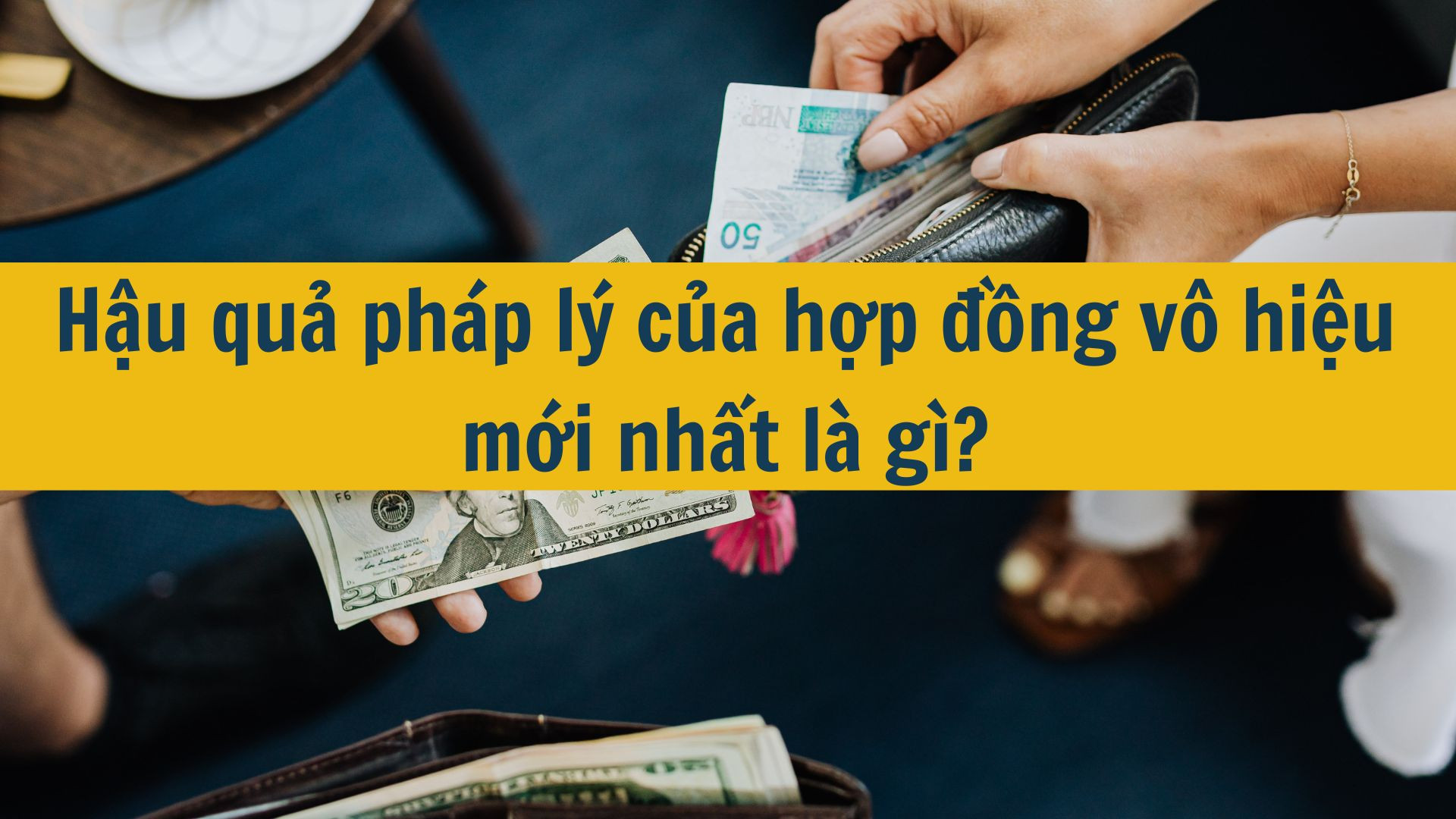 Hậu quả ph&aacute;p l&yacute; của hợp đồng v&ocirc; hiệu mới nhất 2025 l&agrave; g&igrave;?