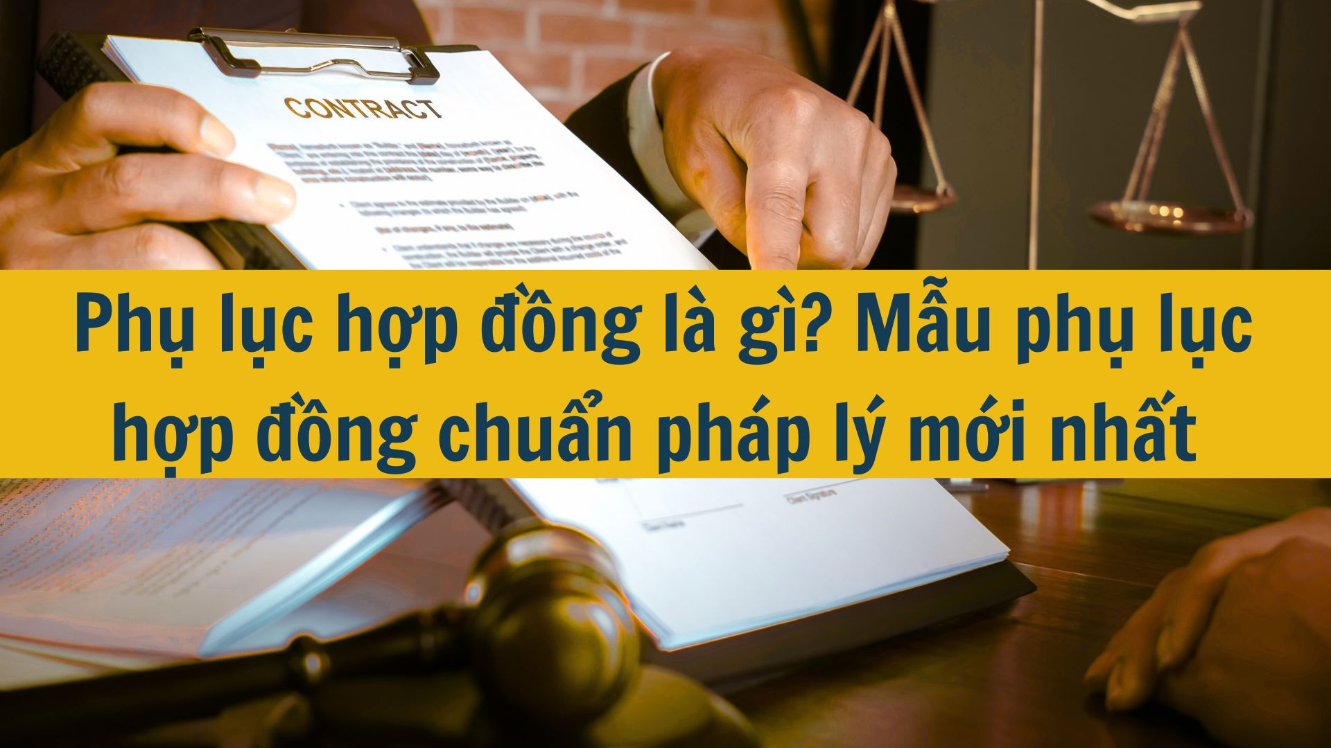 Phụ lục hợp đồng l&agrave; g&igrave;? Mẫu phụ lục hợp đồng chuẩn ph&aacute;p l&yacute; mới nhất 2025