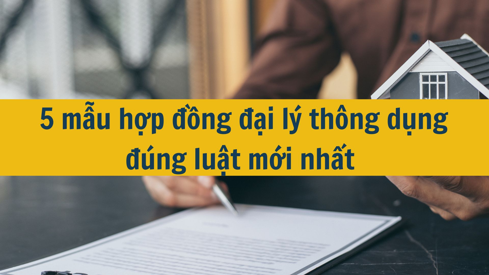 5 mẫu hợp đồng đại l&yacute; th&ocirc;ng dụng đ&uacute;ng luật mới nhất 2025
