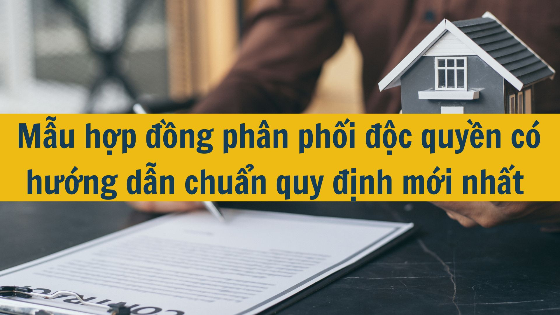 Mẫu hợp đồng ph&acirc;n phối độc quyền c&oacute; hướng dẫn chuẩn quy định mới nhất 2025